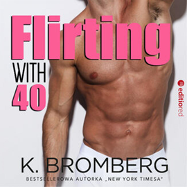 Audiobook Flirting with 40  - autor K. Bromberg   - czyta Monika Raj