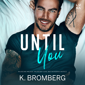 Audiobook Until You  - autor K. Bromberg   - czyta zespół aktorów