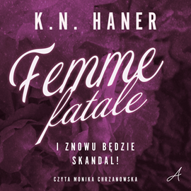 Audiobook Femme fatale  - autor K. N. Haner   - czyta Monika Chrzanowska