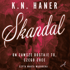 Audiobook Skandal  - autor K. N. Haner   - czyta Marta Wągrocka