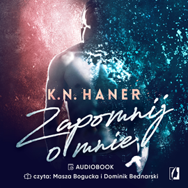Audiobook Zapomnij o mnie  - autor K. N. Haner   - czyta zespół aktorów