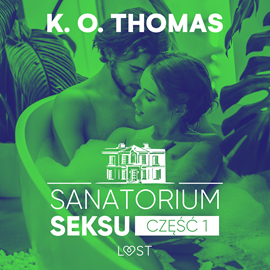 Audiobook Sanatorium Seksu 1: Igor – seria erotyczna  - autor K.O. Thomas   - czyta Anna Wilk