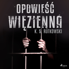 Audiobook Opowieść więzienna  - autor K. S. Rutkowski   - czyta Leszek Filipowicz