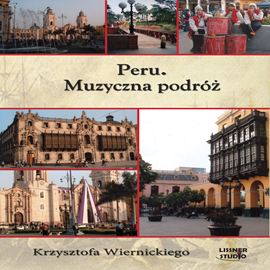 Audiobook Peru. Muzyczna podróż K.Wiernickiego  - autor Krzysztof Wiernicki   - czyta Stanisław Biczysko
