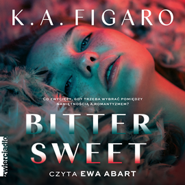 Audiobook Bittersweet  - autor K.A. Figaro   - czyta Ewa Abart