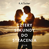 Audiobook Cztery sekundy do stracenia  - autor K.A. Tucker   - czyta Sylwia Nowiczewska