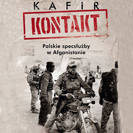 Audiobook Kontakt. Polskie specsłużby w Afganistanie  - autor Kafir   - czyta Piotr Makarski