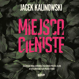 Audiobook Miejsca cieniste  - autor Jacek Kalinowski   - czyta zespół aktorów