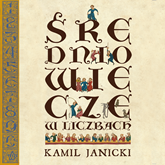 Audiobook Średniowiecze w liczbach  - autor Kamil Janicki   - czyta Maciej Więckowski