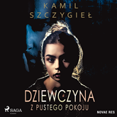 Audiobook Dziewczyna z pustego pokoju  - autor Kamil Szczygieł   - czyta Kamil Maria Banasiak