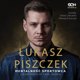 Audiobook Łukasz Piszczek. Mentalność sportowca  - autor Łukasz Piszczek;Kamil Wódka   - czyta zespół aktorów