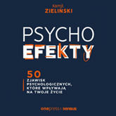 Audiobook PSYCHOefekty. 50 zjawisk psychologicznych, które wpływają na Twoje życie  - autor Kamil Zieliński   - czyta Kamil Zieliński