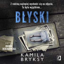 Audiobook Błyski  - autor Kamila Bryksy   - czyta Joanna Derengowska