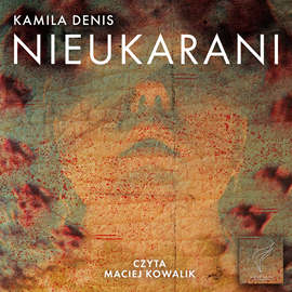 Audiobook Nieukarani  - autor Kamila Denis   - czyta Maciej Kowalik