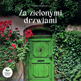 Audiobook Za zielonymi drzwiami  - autor Kamila Majewska   - czyta Karolina Pawełska