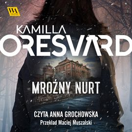 Audiobook Mroźny nurt  - autor Kamilla Oresvärd   - czyta Anna Grochowska