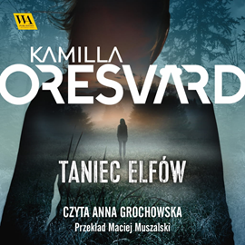 Audiobook Taniec elfów  - autor Kamilla Oresvärd   - czyta Anna Grochowska