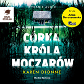 Audiobook Córka króla moczarów  - autor Karen Dionne   - czyta Anna Dereszowska
