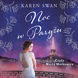 Audiobook Noc w Paryżu  - autor Karen Swan   - czyta Marta Markowicz
