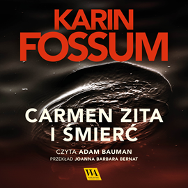 Audiobook Carmen Zita i śmierć. Część XI  - autor Karin Fossum   - czyta Adam Bauman