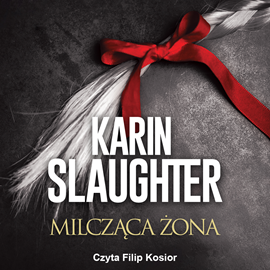 Audiobook Milcząca żona  - autor Karin Slaughter   - czyta Filip Kosior