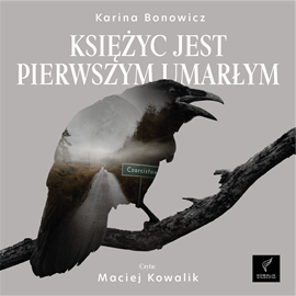 Audiobook Księżyc jest pierwszym umarłym  - autor Karina Bonowicz   - czyta Maciej Kowalik
