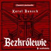 Audiobook Bezkrólewie  - autor Karol Bunsch   - czyta Marcin Popczyński
