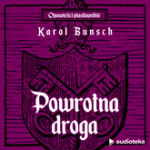Audiobook Powrotna droga  - autor Karol Bunsch   - czyta Marcin Popczyński