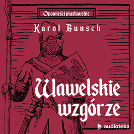 Audiobook Wawelskie wzgórze  - autor Karol Bunsch   - czyta Marcin Popczyński