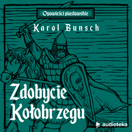 Audiobook Zdobycie Kołobrzegu  - autor Karol Bunsch   - czyta Marcin Popczyński