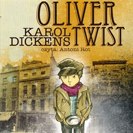Audiobook Oliver Twist  - autor Karol Dickens   - czyta Antoni Rot