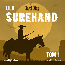 Audiobook Old Surehand tom 1  - autor Karol May   - czyta Piotr Balazs