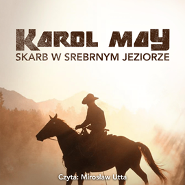 Audiobook Skarb w srebrnym jeziorze  - autor Karol May   - czyta Mirosław Utta