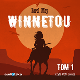 Audiobook Winnetou. Tom 1  - autor Karol May   - czyta Piotr Balazs