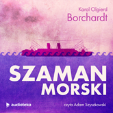 Audiobook Szaman morski  - autor Karol Olgierd Borchardt   - czyta Adam Szyszkowski