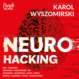 Audiobook Neurohacking  - autor Karol Wyszomirski   - czyta Krzysztof Grabowski