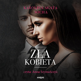 Audiobook Zła kobieta  - autor Karolina Agata Socha   - czyta Anna Szymańczyk