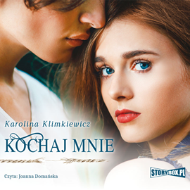 Audiobook Kochaj mnie  - autor Karolina Klimkiewicz   - czyta Joanna Domańska