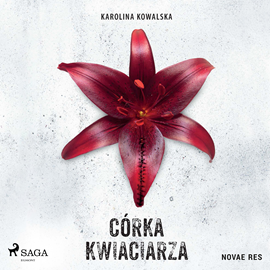 Audiobook Córka kwiaciarza  - autor Karolina Kowalska   - czyta Katarzyna Traczyńska