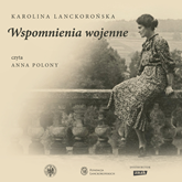 Audiobook Wspomnienia wojenne  - autor Karolina Lackorońska   - czyta Anna Polony