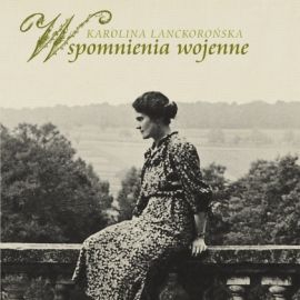 Audiobook Wspomnienia wojenne  - autor Karolina Lanckorońska   - czyta Blanka Kutyłowska