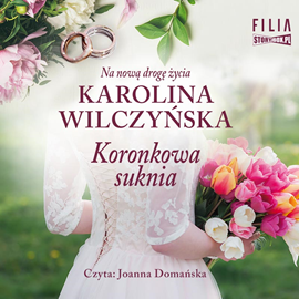 Audiobook Koronkowa suknia  - autor Karolina Wilczyńska   - czyta Joanna Domańska