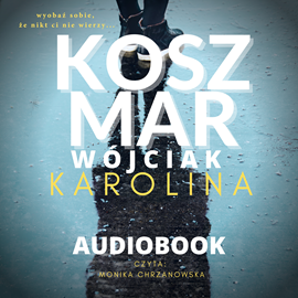 Audiobook Koszmar  - autor Karolina Wójciak   - czyta Monika Chrzanowska