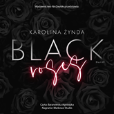 Audiobook Black Roses  - autor Karolina Żynda   - czyta Agnieszka Baranowska