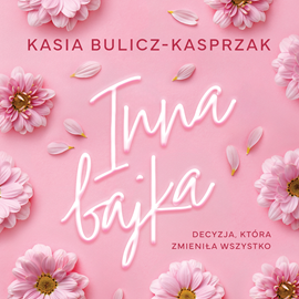 Audiobook Inna bajka  - autor Kasia Bulicz-Kasprzak   - czyta Monika Chrzanowska