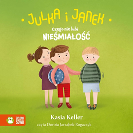 Audiobook Julka i Janek. Czego nie lubi nieśmiałość  - autor Kasia Keller   - czyta Dorota Jarząbek-Rogaczyk