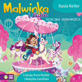 Audiobook Malwinka i Lusia. Ucieczka jednorożca  - autor Kasia Keller   - czyta zespół aktorów