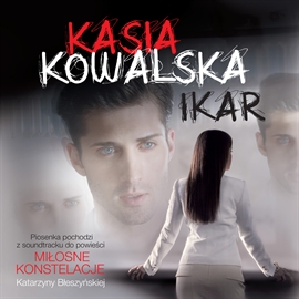 Audiobook Ikar - Piosenka inspirowana audiobookiem Miłosne konstelacje   - czyta Kasia Kowalska