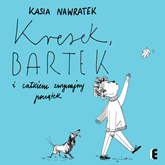 Audiobook Kresek, Bartek i całkiem zwyczajny początek  - autor Kasia Nawratek   - czyta Filip Kosior