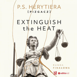 Audiobook Extinguish the Heat. Runda finałowa  - autor Katarzyna Barlińska vel P.S. HERYTIERA - "Pizgacz"   - czyta Magda Karel